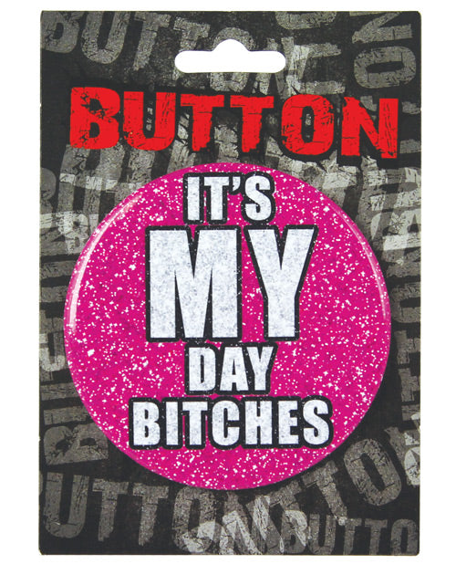 Kalan Bachelorette Button - It's My Day Bitches